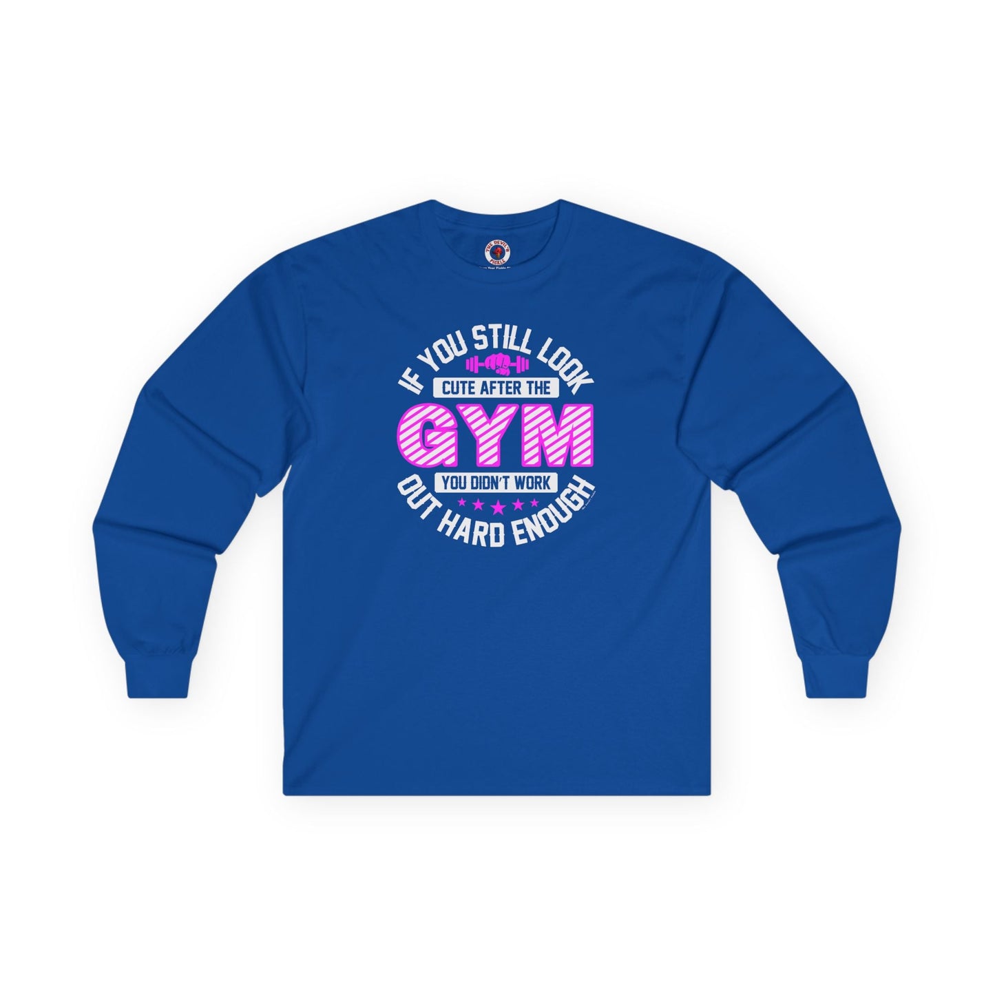 If You Still Look Cute After The Gym Long Sleeve Tee