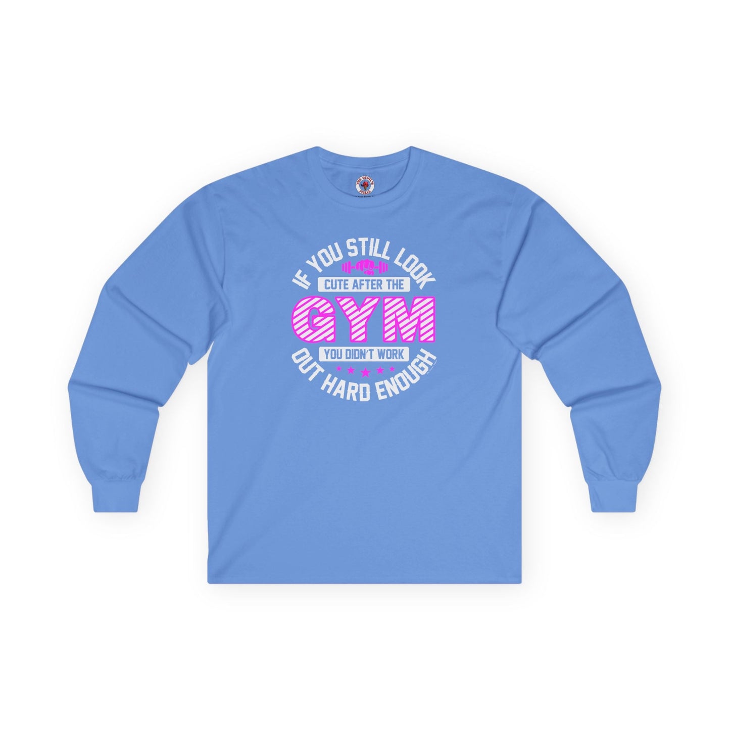 If You Still Look Cute After The Gym Long Sleeve Tee