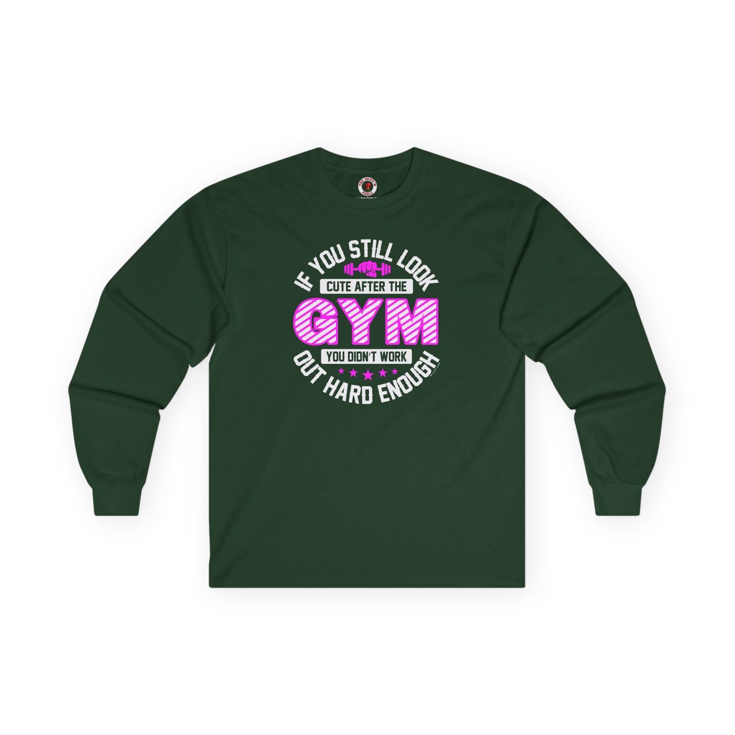 If You Still Look Cute After The Gym Long Sleeve Tee