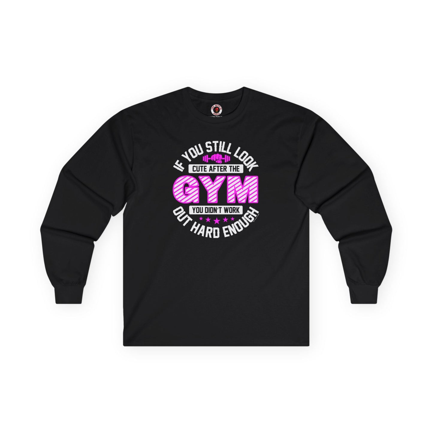If You Still Look Cute After The Gym Long Sleeve Tee